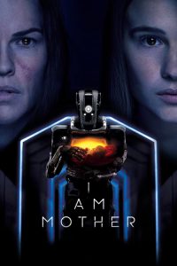I Am Mother (2019) หุ่นเหล็ก โลกเรียกแม่